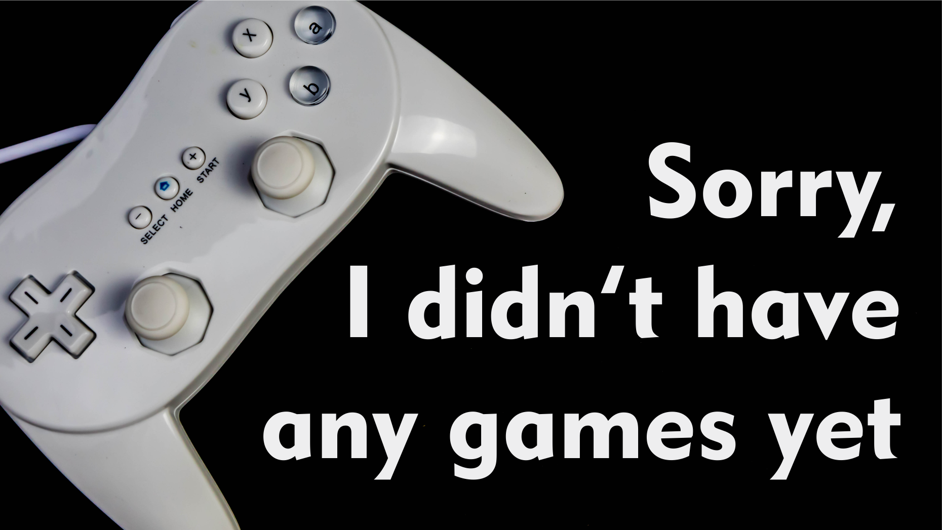 no games